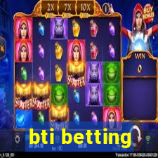 bti betting